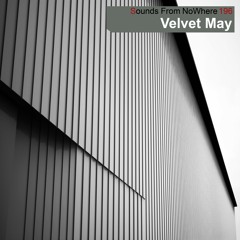 Sounds From NoWhere Podcast #196 - Velvet May