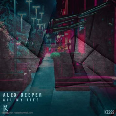 Alex Deeper - All My Life (Original Mix)