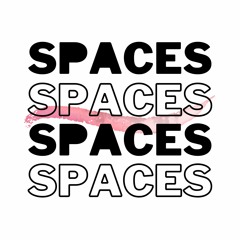SPACES