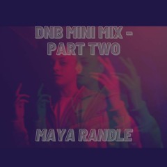 dnb mini mix (part two) - Maya Randle