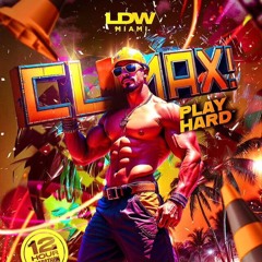 CLIMAX!  PLAY HARD LDW MIAMI AFTERS