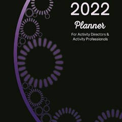 READ❤[PDF]✔ 2022 Monthly/Weekly Planner for Activity Directors and Activity Professionals: Monthly/