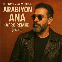 DJOW x Yuri Mrakadi - Arabiyon Ana (Afro Remix)