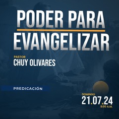 Chuy Olivares - Poder para evangelizar