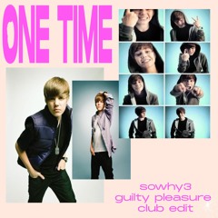 one time (sowhy3 guilty pleasure club edit)