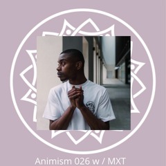 Animism 026 w/ MXT