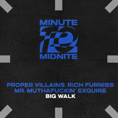 Proper Villains, Rich Furniss, Mr. Muthafuckin' eXquire - Big Walk