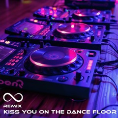 Kiss You On Dance Floor (Remix)