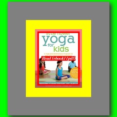 Read [ebook] [pdf] Little Flower Yoga for Kids A Yoga and Mindfulness Program to Help Your Child Imp