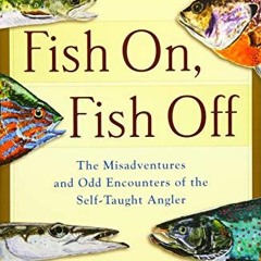 ( 0BV4 ) Fish On, Fish Off by  Stephen Sautner ( B5c0w )