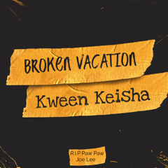 Broken Vacation By Kween Kween