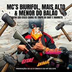 BIURIFOL - QUEM SÃO ESSES CARAS VS TROPA DO BART E MARRETA (DJ LG & DJ MT DO COMPLEXO)