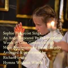 Sophie Pentecost - An Angel Appeared To The Shepherds (Brycheiniog - 4 Verses) - Music And Vocals