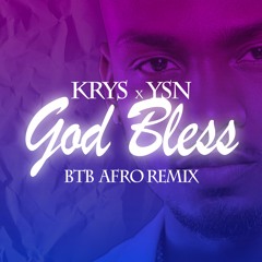 KRYS x YSN - GOD BLESS (BTB AFRO REMIX)