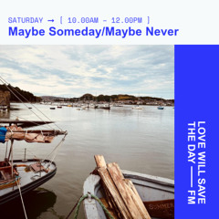 Maybe Someday/Maybe Never