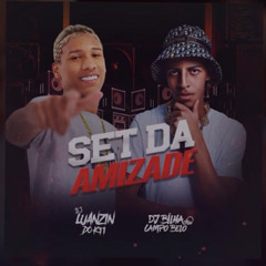 SETZIN DA AMIZADE - DJ LUANZIN DO K11 & DJ BILHA DO CB