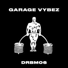 DRBM06 - Garage Vybez