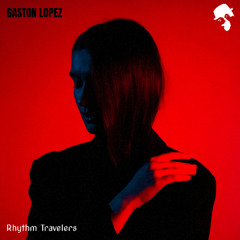 Gaston Lopez - Rhythm Travelers (Original Mix)