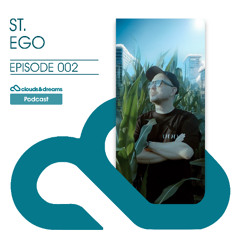 Clouds & Dreams Podcast 002 : St.Ego