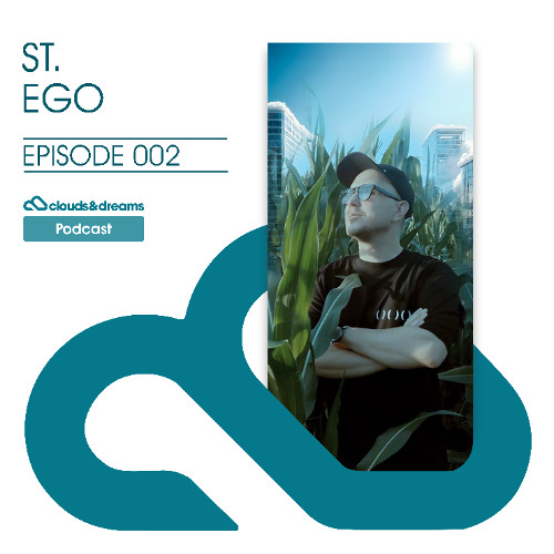 Clouds & Dreams Podcast 002 : St.Ego