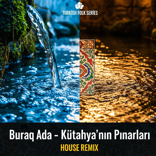 Buraq Ada - Kütahya'nın Pınarları (House REMIX) Turkish Folk Series