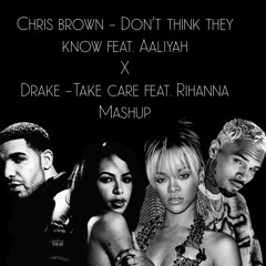 Chris Brown - Don't Think They Know x Drake - Take Care Mashup