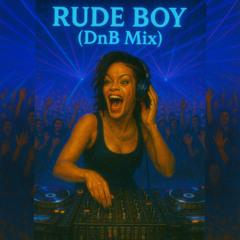 Rude Boy (DnB Mix)