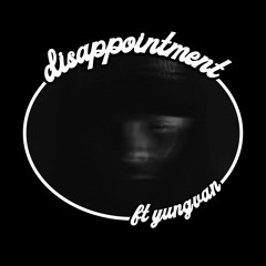 disappointment (ft. yung van) (prod. jolst)