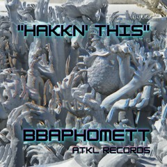BbaphometT - Hakkn This (Original Mix)