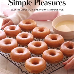 ❤[READ]❤ Simple Pleasures: Easy Recipes for Everyday Indulgence
