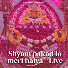 Shyam pakad lo meri baiya - Live
