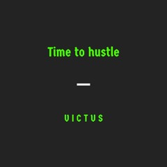time to hustle
