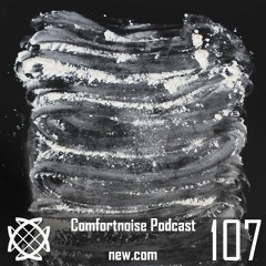 comfortnoise podcast 107 by new.com