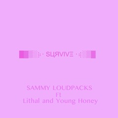SAMMY LOUDPACKS ft. Young Honey & Lithal - Survive - Prod. Bjustin