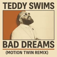 Teddy Swims - Bad Dreams (Motion Twin Remix)