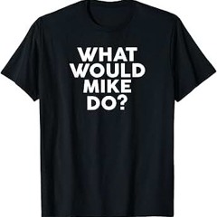 What Would Mike Do?