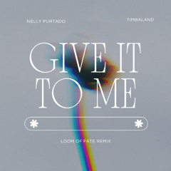Timbaland, Nelly Furtado - Give It To Me (Loom of Fate Remix)