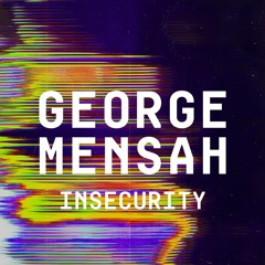 George Mensah - Insecurity (FREE DOWNLOAD)