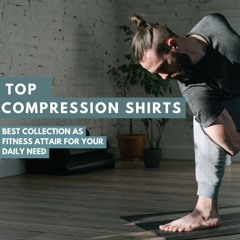 Top Compression Shirts To Order For Your Fitness Catalog