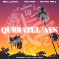Qurratul ‘Ayn - Ft. Muhammad Javed Q. & Young Deen