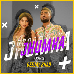 Jhumka (Remix) - Deejay Shad