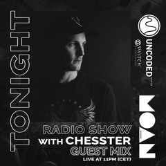 Uncoded Radio Pres. Moan Radioshow with Chesster
