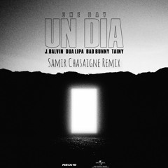 J. Balvin, Dua Lipa, Bad Bunny, Tainy - UN DIA (ONE DAY) (Samir Chasaigne Remix)