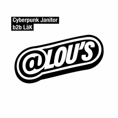 LäK b2b Cyberpunk Janitor DJ SET @ Lou's