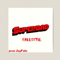Superbad Freestyle(prod. JayFalis)