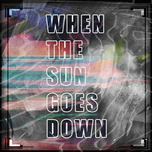 When The Sun goes Down