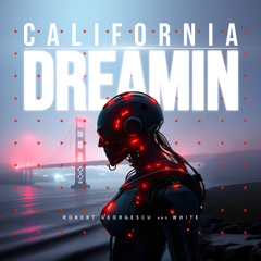 Robert Georgescu and White - California Dreamin (Cover Remix)