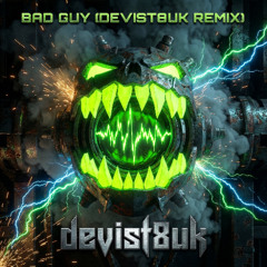Bad Guy devist8uk Remix