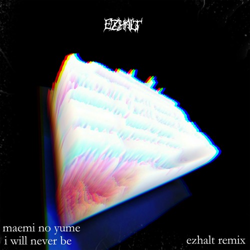 Maemi no Yume - I Will Never Be [EZHALT Remix]