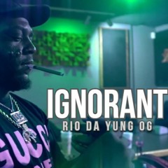 Rio Da Yung OG - Ignorant (Official Audio)